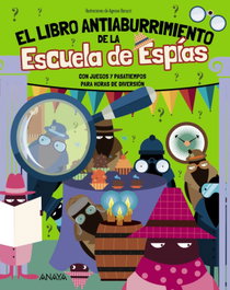 El Libro Antiaburrimiento de la Escuela de Espías, Ottavia Bigogno - ANAYA