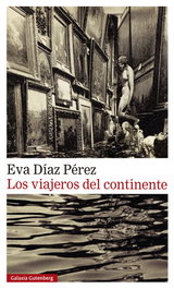 Los viajeros del continente, Eva Díaz Pérez - GALAXIA GUTENBERG