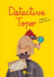 Detective Topo, Camilla Pintonato - LIANA EDITORIAL