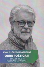 MOLL EDITORIAL, Obra poètica II. Poemes inèdits i pullicats esparsos, Joan López Casasnovas