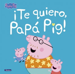 BEASCOA - ¡Te quiero, Papá Pig! (Un cuento de Peppa Pig)