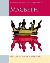 OXFORD UNIVERSITY PRESS, Macbeth: Oxford School Shakespeare - William Shakespeare