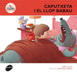 La caputxeta i el llop babau, Enric Lluch - ANIMALLIBRES, S.L.