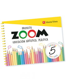 VICENS VIVES, EDUCACIÓN ARTÍSTICA PLÁSTICA 5ºPRIMARIA. ZOOM 2019 - VICENS VIVES
