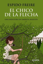 El chico de la flecha, Espido Freire - Anaya