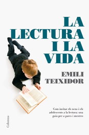 La lectura i la vida, Emili Teixidor - COLUMNA EDICIONS