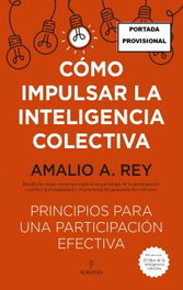 Cómo impulsar la inteligencia colectiva, Amalio A. Rey - Almuzara Editorial