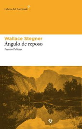 Ángulo de reposo, Wallace Stegner - LIBROS DEL ASTEROIDE