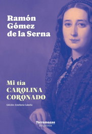 EDICIONES TORREMOZAS, Mi tía Carolina Coronado, Ramón Gómez de la Serna - EDICIONES TORREMOZAS