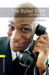 OXFORD UNIVERSITY PRESS, Oxford Bookworms Library 1. The Butler Did it and Other Play, Bill Bowler - OXFORD UNIVERSITY PRESS