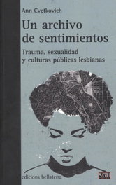 Un archivo de sentimientos, Ann Cvetkovich - BELLATERRA