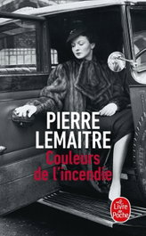 COULEURS DE L'INCENDIE, Pierre Lemaitre - LIVRE DE POCHE