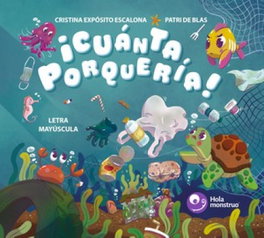 ¡Cuánta Porquería!, Cristina Exposito Escalona - HOLA MONSTRUO EDICIONES