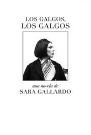 Los galgos, los galgos, Sara Gallardo Drago Mitre - MALAS TIERRAS