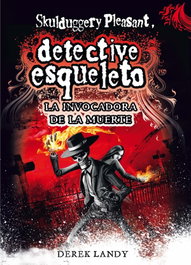 Detective Esqueleto. La invocadora de la muerte, Derek Landy - SM