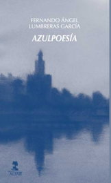 Azulpoesía, Fernando Ángel Lumbreras García - ALFAR EDICIONES