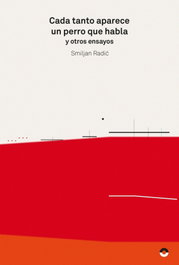 CADA TANTO APARECE UN PERRO QUE HABLA Y OTROS ENSAYOS, Smiljan Radić - PUENTE EDITORES