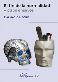 El fin de la normalidad y otros ensayos, Dalmacio Negro - DYKINSON