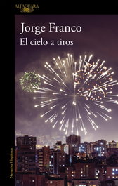 El cielo a tiros, Jorge Franco - Alfaguara