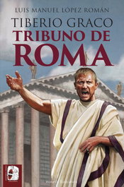 DESPERTA FERRO, Tiberio Graco. Tribuno de Roma, Luis Manuel López Román - DESPERTA FERRO
