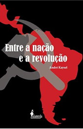 Entre a nação e a revolução, André Kaysel - ALAMEDA