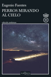 Perros mirando al cielo, Eugenio Fuentes - TUSQUETS