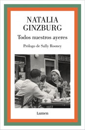 Todos nuestros ayeres, Natalia Ginzburg - LUMEN