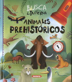 SUSAETA EDICIONES Busca con la linterna animales prehistóricos
