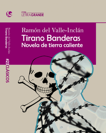 Tirano Banderas, Ramón del Valle-Inclán - LETRA GRANDE