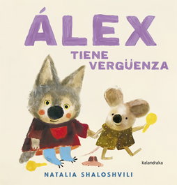 Álex tiene vergüenza, Natalia Shaloshvili - KALANDRAKA