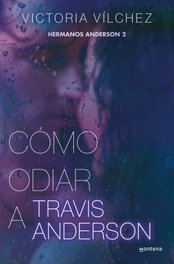 MONTENA Cómo odiar a Travis Anderson (Hermanos Anderson 2), Victoria Vílchez - MONTENA