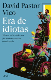 Era de idiotas, David Pastor Vico - ARIEL