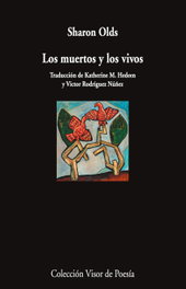 VISOR EDITORIAL, Los muertos y los vivos, Sharon Olds - VISOR EDITORIAL