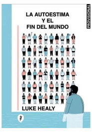 Penguin Random House Grupo Editorial, S.A.U. La autoestima y el fin del mundo de Luke Healy