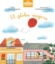 El globo viajero, Daniel Nesquens - SM