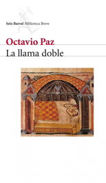 La llama doble, Octavio Paz - SEIX BARRAL EDICIONES