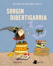 Sorgin dibertigarria, Ricardo Alcántara Sgarbi - KALANDRAKA/PAMIELA