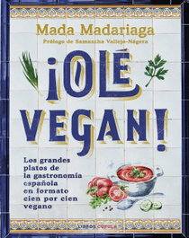 ¡Olé vegan!, Mada Madariaga - LIBROS CUPULA