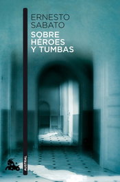 Sobre héroes y tumbas, Ernesto Sabato - ESPASA CALPE