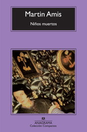 Niños muertos, Martin Amis - ANAGRAMA