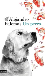 Un perro, Alejandro Palomas - DESTINO