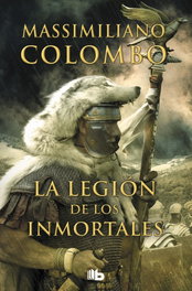 La legión de los inmortales, Massimiliano Colombo - EDICIONES B