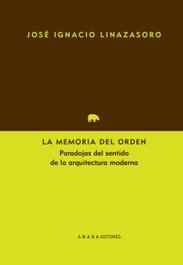 La memoria del orden, Jose Ignacio Linaza - ABADA EDITORES