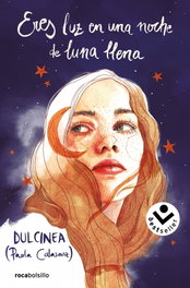 Eres luz en una noche de luna llena, Dulcinea - ROCABOLSILLO