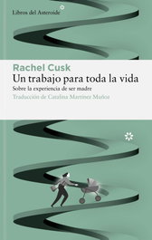Un trabajo para toda la vida, Rachel Cusk - LIBROS DEL ASTEROIDE