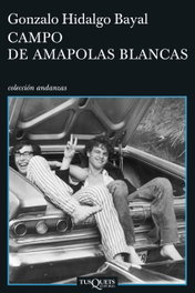 Campo de amapolas blancas, Gonzalo Hidalgo Bayal - TUSQUETS