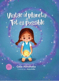 Viatge al planeta de Tot és Possible, Celia Almohalla - EXCELLENCE EDITORIAL