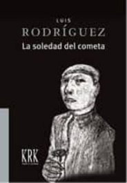 La soledad del cometa, Luis Rodríguez Rodríguez - KRK Ediciones