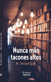 Nunca más tacones altos, M. Ferraro Scot - BUKBOK
