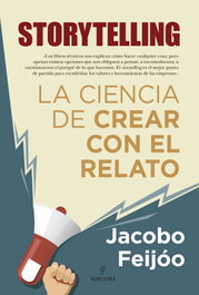 Storytelling. La ciencia de crear con el relato, Jacobo Feijóo - ALMUZARA EDITORIAL